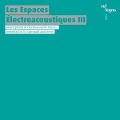 Les Espaces lectroacoustiques III - Various