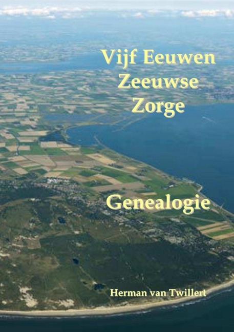 Vijf Eeuwen Zeeuwse Zorge - Herman van Twillert