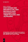 Cover-Bild zum Titel 'Vom Wesen der Information, der Informations-Verarbeitung, -Übertragung und -Aufnahme' von 'Hans Frühauf'