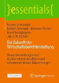 Die Zukunft der Wirtschaftsberichterstattung - Karsten Grunewald, Roland Zieschank, Johannes Förster, Bernd Hansjürgens, Tobias M. Wildner