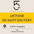 Antoine de Saint Exupéry: A short biography - George Fritsche, Minute Biographies, Minutes