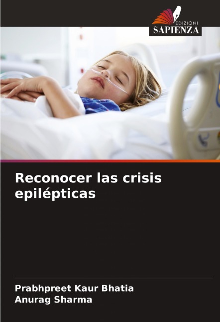 Reconocer las crisis epilépticas - Prabhpreet Kaur Bhatia, Anurag Sharma