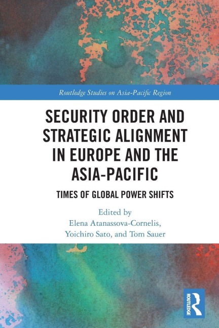 Security Order and Strategic Alignment in Europe and the Asia-Pacific - 