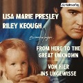 Cover-Bild zum Titel 'From Here to the Great Unknown - Von hier ins Ungewisse' von 'Riley Keough, Lisa Marie Presley'