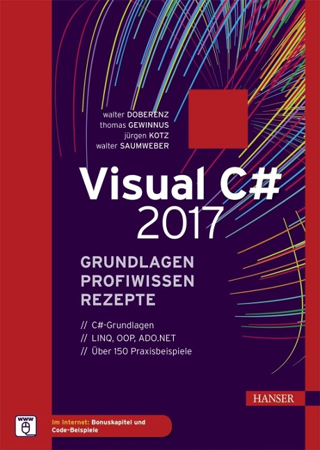 Visual C# 2017 - Grundlagen, Profiwissen und Rezepte - Walter Doberenz, Thomas Gewinnus, Jürgen Kotz, Walter Saumweber