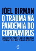 O trauma na pandemia do Coronavírus - Joel Birman