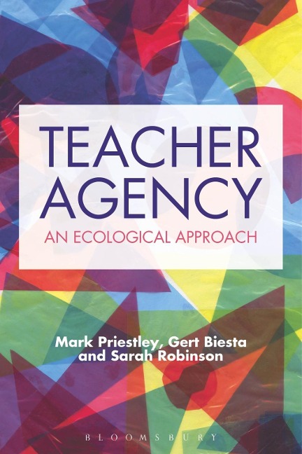 Teacher Agency - Mark Priestley, Gert Biesta, Sarah Robinson