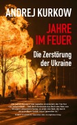 Cover-Bild zum Titel 'Jahre im Feuer: Die Zerstörung der Ukraine' von 'Andrej Kurkow'