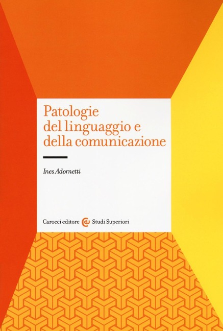 Patologie del linguaggio e della comunicazione - Ines Adornetti