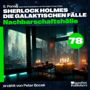 Cover-Bild zum Titel 'Nachbarschaftshölle (Sherlock Holmes - Die galaktischen Fälle, Folge 78)' von 'Arthur Conan Doyle, S. Pomej'