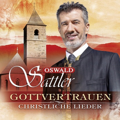 Gottvertrauen-Christliche Lieder - Oswald Sattler