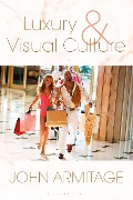 Cover-Bild zum Titel 'Luxury and Visual Culture' von 'John Armitage'