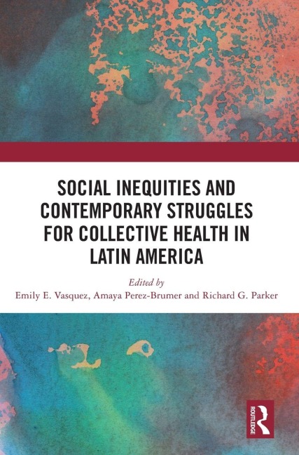 Social Inequities and Contemporary Struggles for Collective Health in Latin America - 