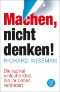 Cover-Bild zum Titel 'Machen - nicht denken!' von 'Richard Wiseman'
