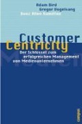 Cover-Bild zum Titel 'Customer Centricity' von 'Adam Bird, Thomas Künstner, Gregor Vogelsang'