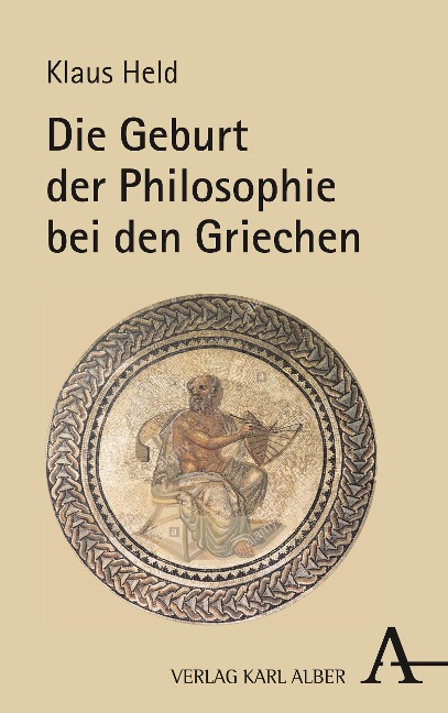 Die Geburt der Philosophie bei den Griechen - Klaus Held