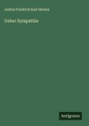 Cover-Bild zum Titel 'Ueber Sympathie' von 'Justus Friedrich Karl Hecker'