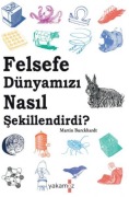 Cover-Bild zum Titel 'Felsefe Dünyamizi Nasil Sekillendirdi' von 'Martin Burckhardt'