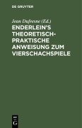 Cover-Bild zum Titel 'Enderlein's theoretisch-praktische Anweisung zum Vierschachspiele' von ''