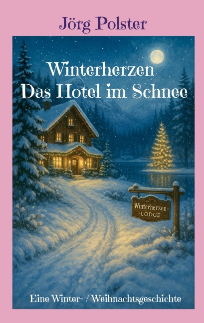 Winterherzen - Das Hotel im Schnee - Jörg Polster