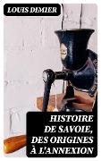 Cover-Bild zum Titel 'Histoire de Savoie, des origines à l'annexion' von 'Louis Dimier'