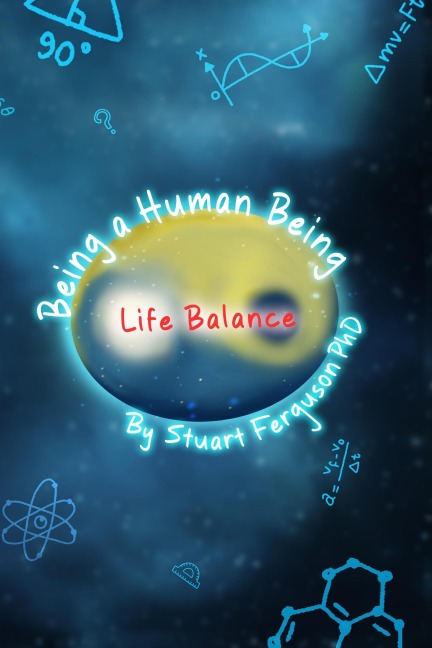 Being a Human Being, Volume Three - Life Balance - Stuart Ferguson