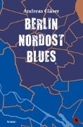 Berlin Nordost Blues - Andreas Gläser