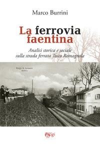 La ferrovia faentina - Marco Burrini