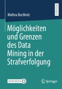 Cover-Bild zum Titel 'Möglichkeiten und Grenzen des Data Mining in der Strafverfolgung' von 'Mathea Buchholz'