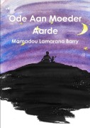 Cover-Bild zum Titel 'Ode Aan Moeder Aarde' von 'Mamadou Lamarana Barry'