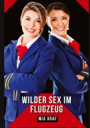 Cover-Bild zum Titel 'Wilder Sex im Flugzeug' von 'Mia Graf'
