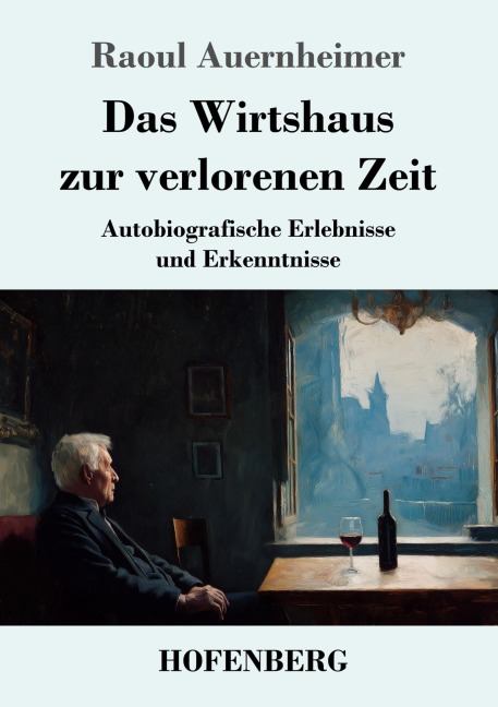 Das Wirtshaus zur verlorenen Zeit - Raoul Auernheimer