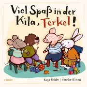 Cover-Bild zum Titel 'Viel Spaß in der Kita, Ferkel!' von 'Katja Reider, Henrike Wilson'