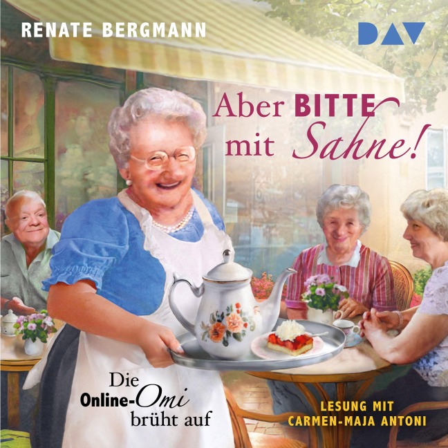 Aber bitte mit Sahne! Die Online-Omi brüht auf - Renate Bergmann