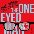 The One-Eyed Man Lib/E - Ron Currie