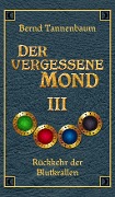 Cover-Bild zum Titel 'Der vergessene Mond Bd III' von 'Bernd Tannenbaum'