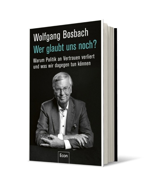 Wer glaubt uns noch? - Wolfgang Bosbach