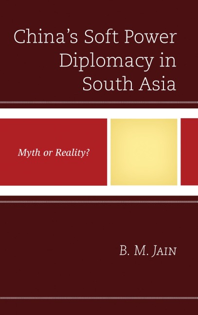 China's Soft Power Diplomacy in South Asia - B. M. Jain