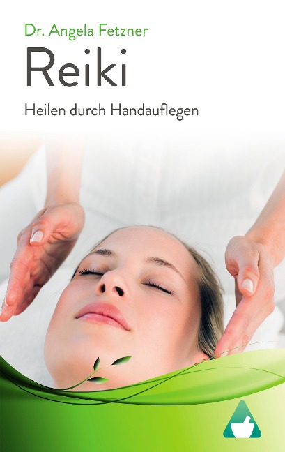 Reiki - Heilen durch Handauflegen - Angela Fetzner