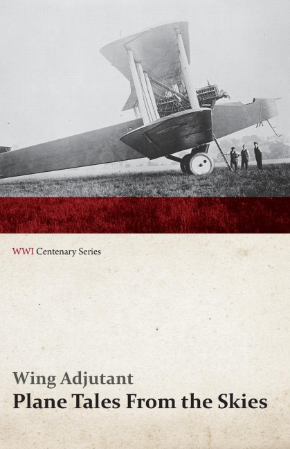 Plane Tales from the Skies (WWI Centenary Series) - Wing Adjutant