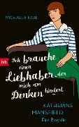 Cover-Bild zum Titel '"Ich brauche einen Liebhaber, der mich am Denken hindert"' von 'Michaela Karl'