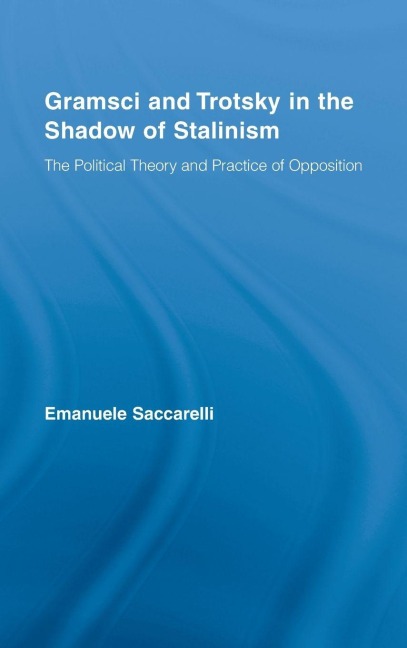 Gramsci and Trotsky in the Shadow of Stalinism - Emanuele Saccarelli
