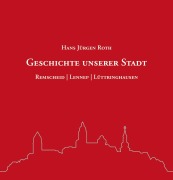 Cover-Bild zum Titel 'Geschichte unserer Stadt' von 'Hans Jürgen Roth'