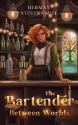 Cover-Bild zum Titel 'The Bartender Between Worlds (Greatest in the Multiverse)' von 'Herman Steuernagel'