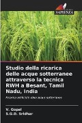 Studio della ricarica delle acque sotterranee attraverso la tecnica RWH a Besant, Tamil Nadu, India - V. Gopal, S. G. D. Sridhar