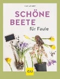 Cover-Bild zum Titel 'Schöne Beete für Faule' von 'Lars Weigelt'