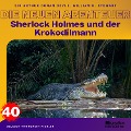 Cover-Bild zum Titel 'Sherlock Holmes und der Krokodilmann (Die neuen Abenteuer, Folge 40)' von 'Arthur Conan Doyle, William K. Stewart'