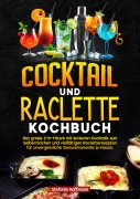 Cover-Bild zum Titel 'Cocktail und Raclette Kochbuch' von 'Stefanie Hoffmann'