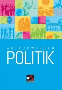Cover-Bild zum Titel 'Abiturwissen Politik' von 'Jens Beck, Christine Betz, Ansgar Stich, Friedrich Wölfl'