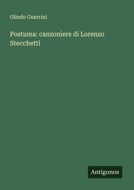 Postuma: canzoniere di Lorenzo Stecchetti - Olindo Guerrini